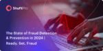 The State of Fraud Detection & Prevention in 2024 | Ready, Set, Fraud